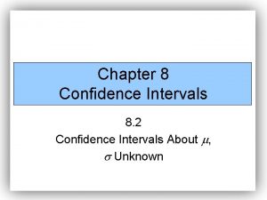 Chapter 8 Confidence Intervals 8 2 Confidence Intervals Chapter 8 Confidence Intervals 8 2 Confidence Intervals