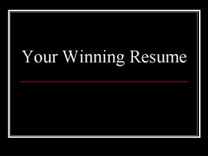 Your Winning Resume Your Resume Your resume is