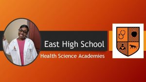 East High School Health Science Academies What are