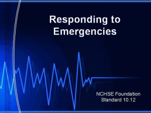 Responding to Emergencies NCHSE Foundation Standard 10 12