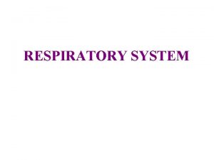 RESPIRATORY SYSTEM Function of respiratory system provides oxygen