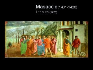 Masaccio1401 1428 il tributo 1425 Il tributo cappella