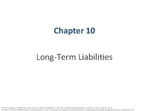 Chapter 10 LongTerm Liabilities 2017 Cengage Learning May