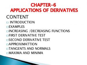 CHAPTER6 APPLICATIONS OF DERIVATIVES CONTENT INTRODUCTION EXAMPLES INCREASING