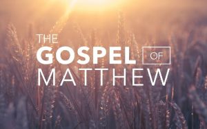 The Gospel of Matthew Matthew 13 Kingdom Parables