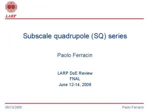 Subscale quadrupole SQ series Paolo Ferracin LARP Do