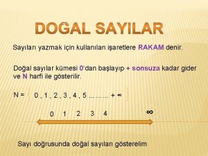 Saylar yazmak iin kullanlan iaretlere RAKAM denir Doal