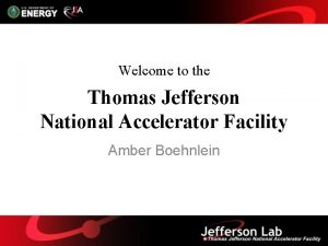 Welcome to the Thomas Jefferson National Accelerator Facility
