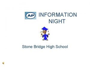 INFORMATION NIGHT Stone Bridge High School Considerations n