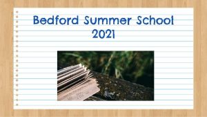 Bedford Summer School 2021 Bedford Summer School 2021