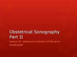 Obstetrical Sonography Part II Lecture 18 Ultrasound evaluation