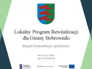 Lokalny Program Rewitalizacji dla Gminy Bobrowniki drugie konsultacje