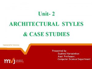 Engineered for Tomorrow Unit 2 ARCHITECTURAL STYLES CASE