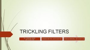 TRICKLING FILTERS BY DINESH SAINI 2011 UCE 1100