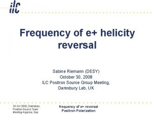 Frequency of e helicity reversal Sabine Riemann DESY