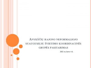 ANYKI RAJONO NEFORMALIOJO SUAUGUSIJ VIETIMO KOORDINACINS GRUPS PASITARIMAS