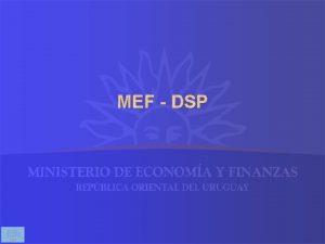 MEF DSP MEF REGLAS DE JUEGO E INSTITUCIONES