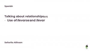 Spanish Talking about relationships13 Use of llevarse and