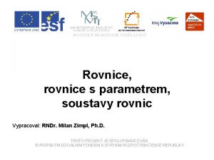 Rovnice rovnice s parametrem soustavy rovnic Vypracoval RNDr