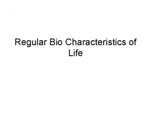 Regular Bio Characteristics of Life The Characteristics of