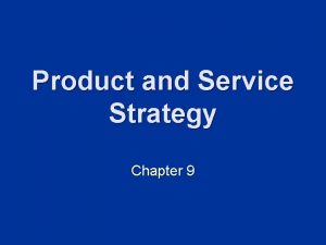 Product and Service Strategy Chapter 9 ProductService Continuum
