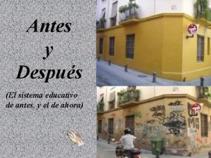 Antes y Despus El sistema educativo de antes