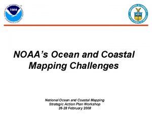 NOAAs Ocean and Coastal Mapping Challenges National Ocean