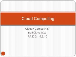 Cloud Computing Cloud Computing no SQL vs SQL