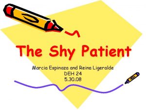The Shy Patient Marcia Espinoza and Reina Ligeralde