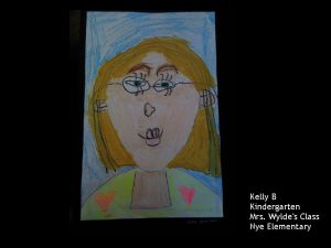 Kelly B Kindergarten Mrs Wyldes Class Nye Elementary