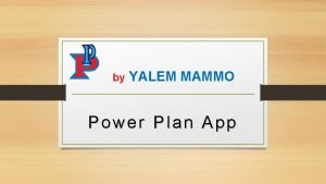 by YALEM MAMMO Power Plan App USER TYPES