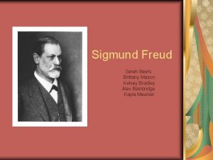 Sigmund Freud Sarah Beers Brittany Mason Kelsey Bradley