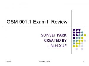 GSM 001 1 Exam II Review SUNSET PARK