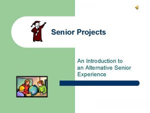 Senior Projects An Introduction to an Alternative Senior