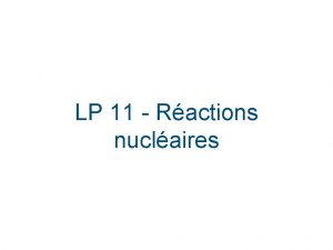 LP 11 Ractions nuclaires Introduction Un bref historique