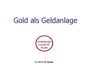 Gold als Geldanlage 5 3 2013 Ulf Rsser