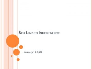 SEX LINKED INHERITANCE January 13 2022 I SEX