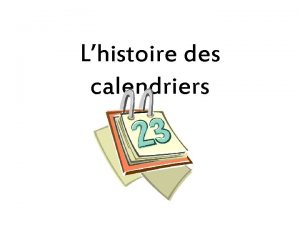 Lhistoire des calendriers Moi je trouve lhistoire des