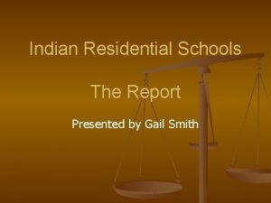 Indian Residential Schools The Report Presented by Gail