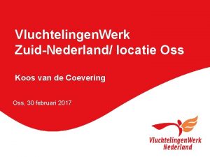 Vluchtelingen Werk ZuidNederland locatie Oss Koos van de