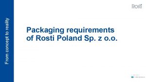 From concept to reality Packaging requirements of Rosti