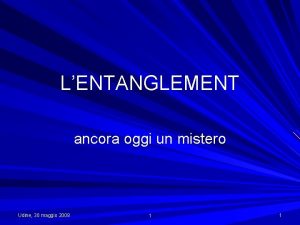 LENTANGLEMENT ancora oggi un mistero Udine 30 maggio