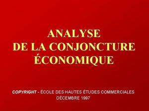 ANALYSE DE LA CONJONCTURE CONOMIQUE COPYRIGHT COLE DES