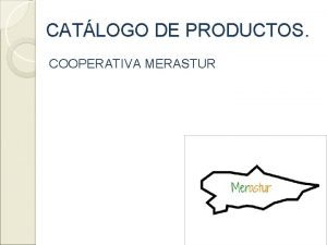 CATLOGO DE PRODUCTOS COOPERATIVA MERASTUR NDICE Productos gastronmicos