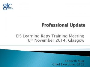 Professional Update EIS Learning Reps Training Meeting 6