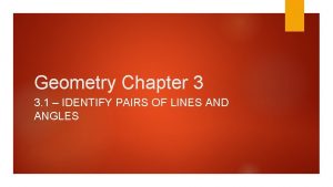 Geometry Chapter 3 3 1 IDENTIFY PAIRS OF