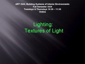 ART 2640 Building Systems of Interior Environments Fall