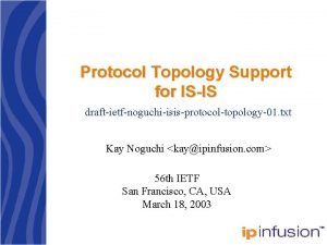 Protocol Topology Support for ISIS draftietfnoguchiisisprotocoltopology01 txt Kay