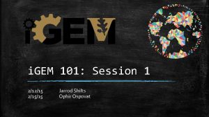 i GEM 101 Session 1 2121515 Jarrod Shilts i GEM 101 Session 1 2121515 Jarrod Shilts