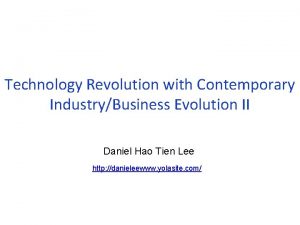 Technology Revolution with Contemporary IndustryBusiness Evolution II Daniel